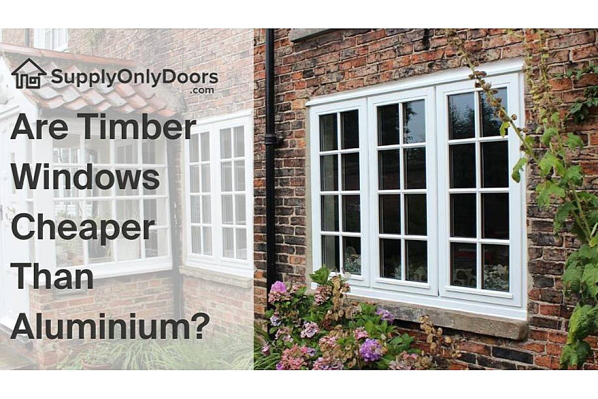 Are Timber Or Aluminium Windows Better